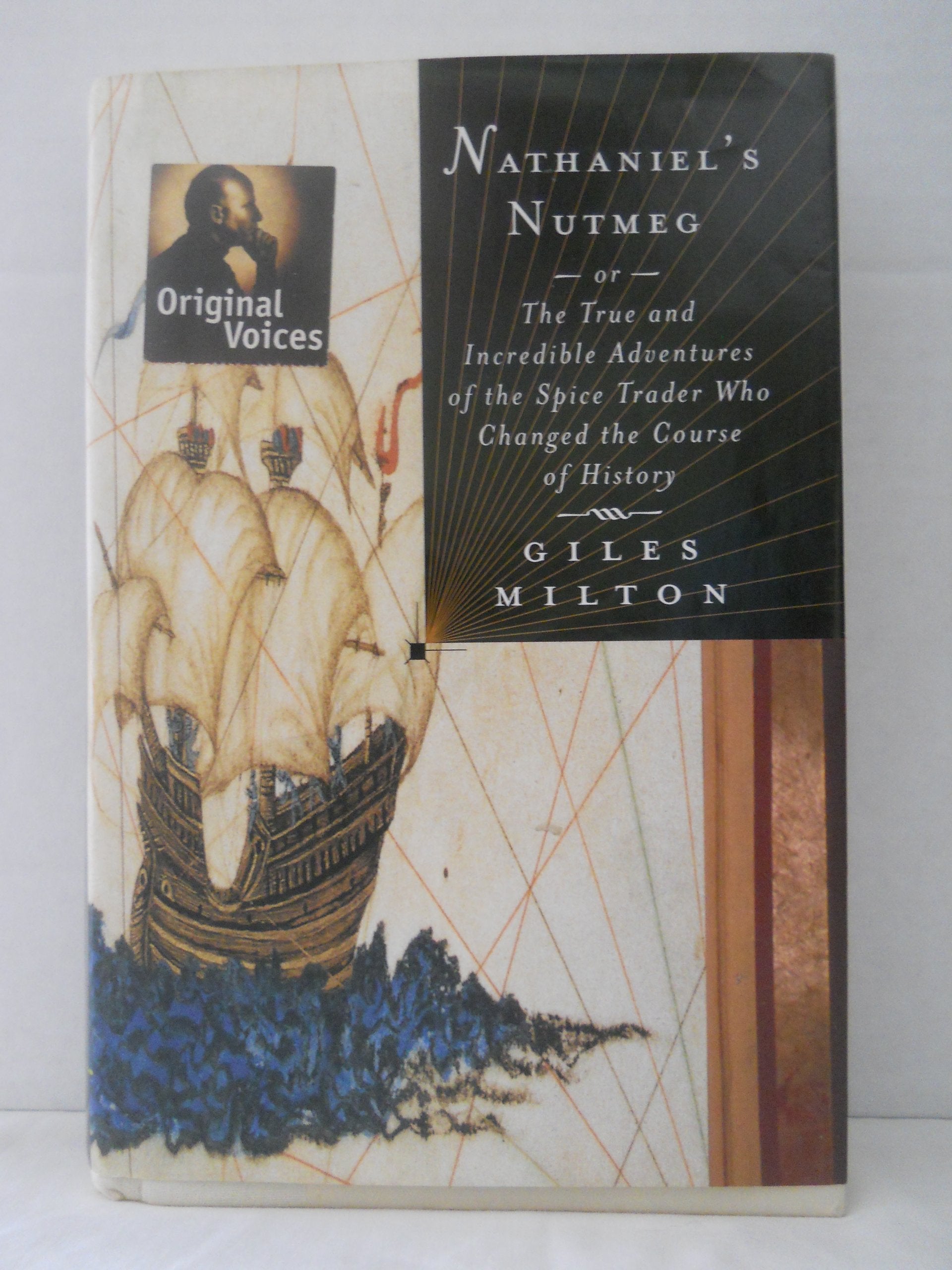Nathaniel's Nutmeg: Or, the True and Incredible Adventures of the Spice Trader Who Changed the Course of History Business, Finance & Career