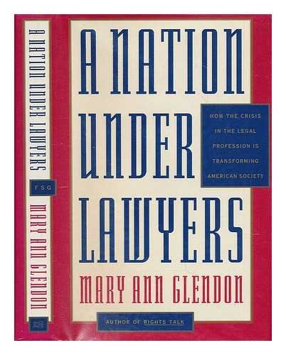 A Nation Under Lawyers: How the Crisis in the Legal Profession Is Transforming American Society Law