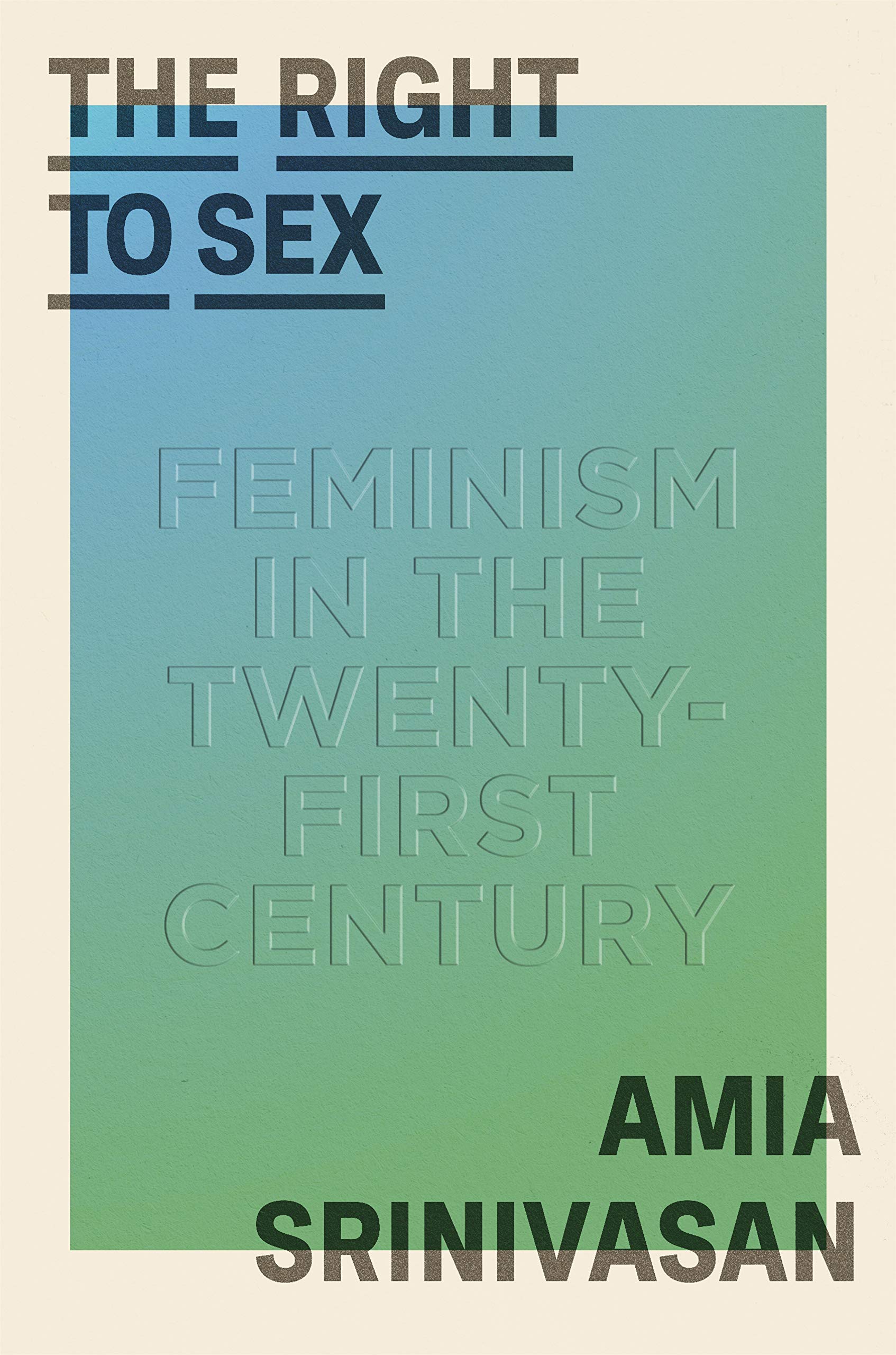 The Right to Sex: Feminism in the Twenty-first Century Philosophy