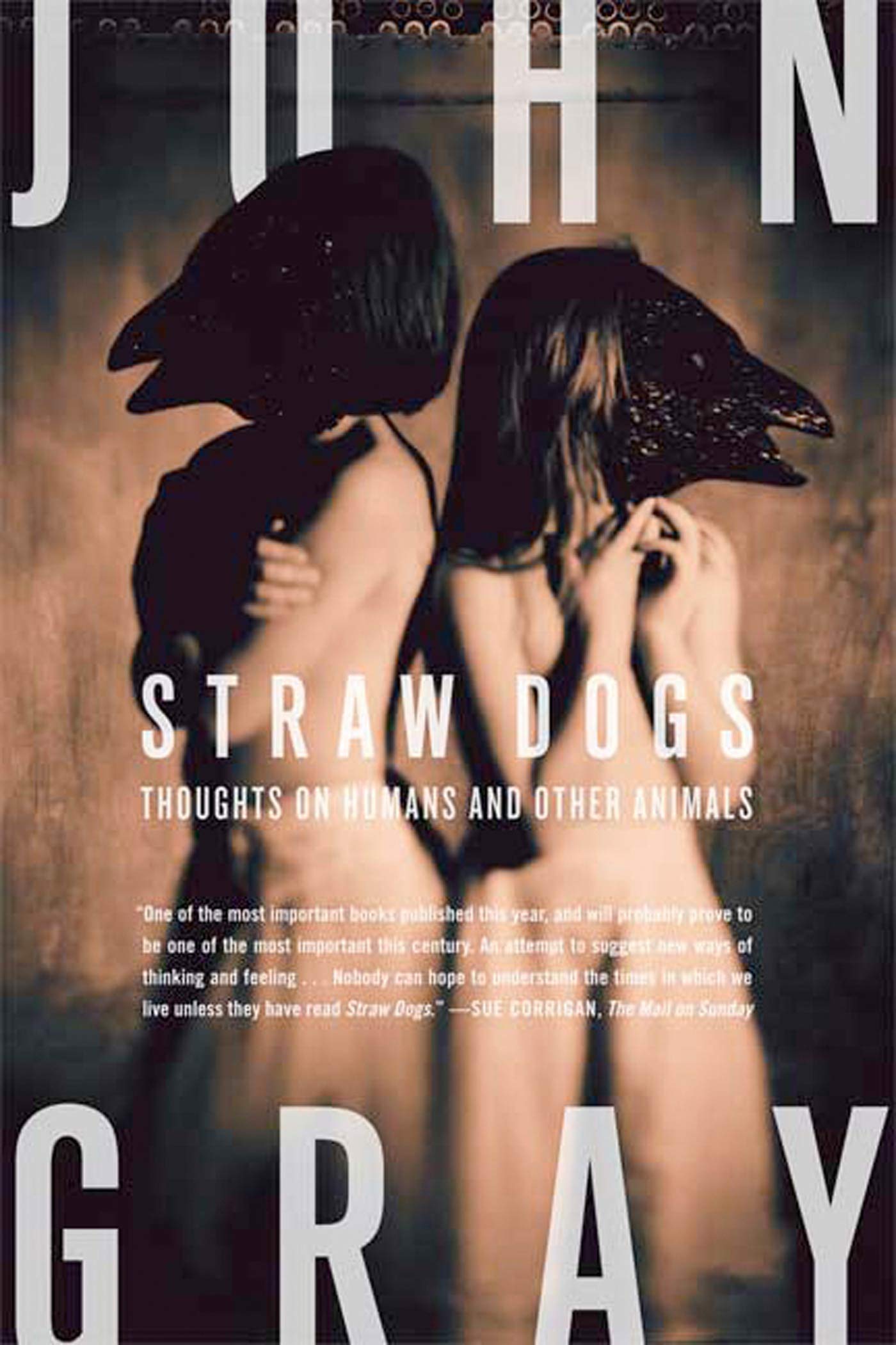 Straw Dogs: Thoughts on Humans and Other Animals Philosophy