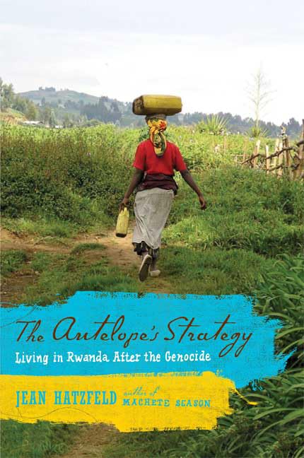 The Antelope's Strategy: Living in Rwanda After the Genocide Politics & History