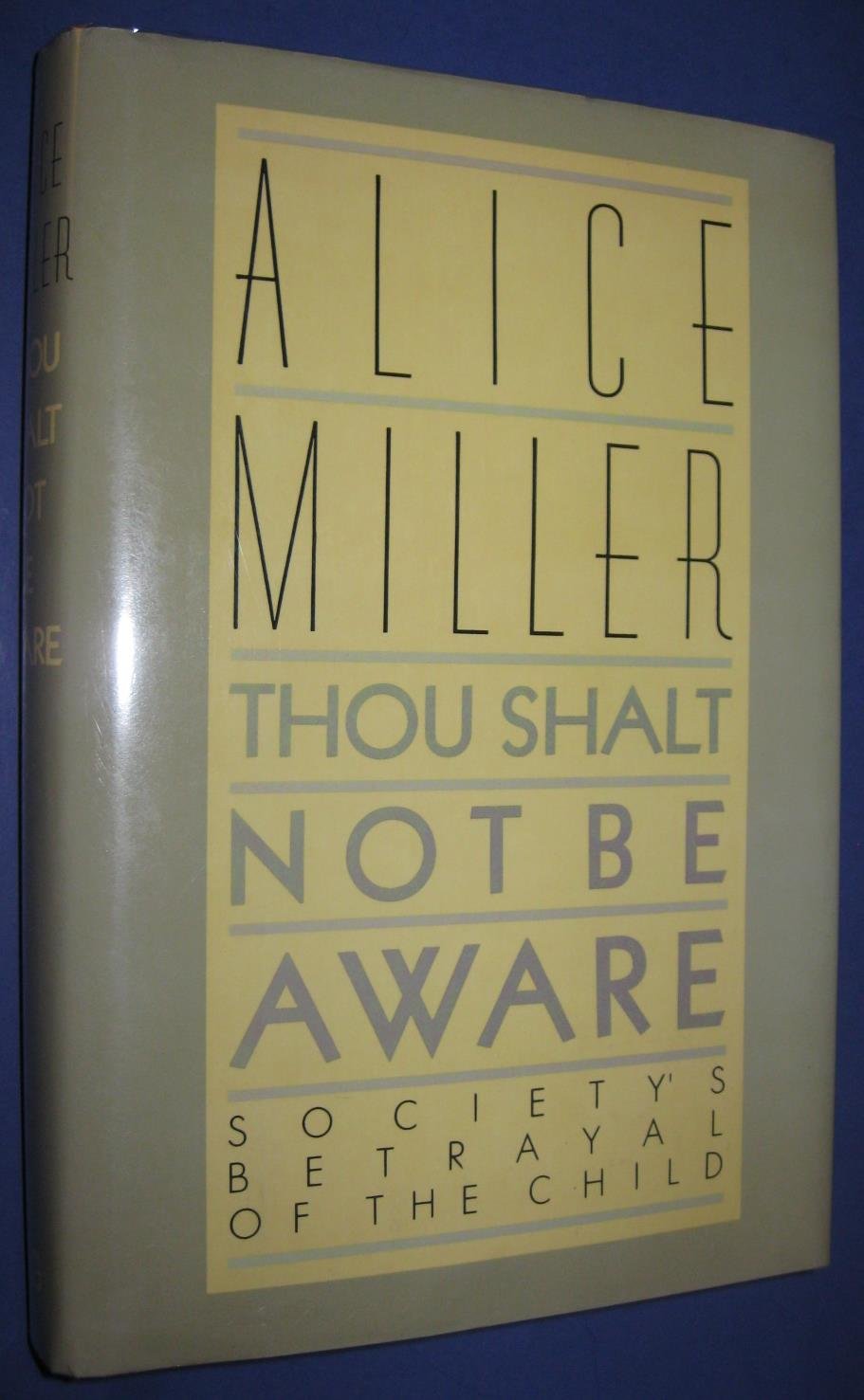 Thou Shalt Not Be Aware: Society's Betrayal of the Child Psychology