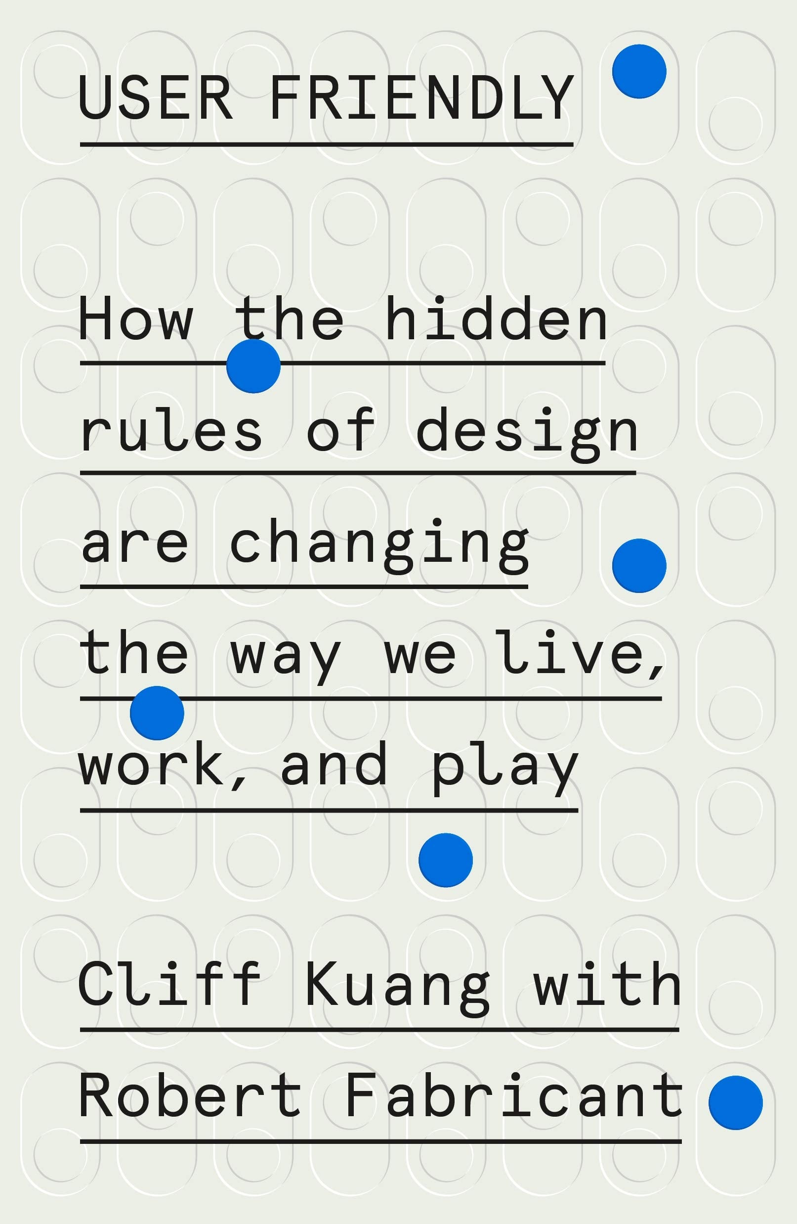 User Friendly: How the Hidden Rules of Design Are Changing the Way We Live, Work, and Play Computer Science