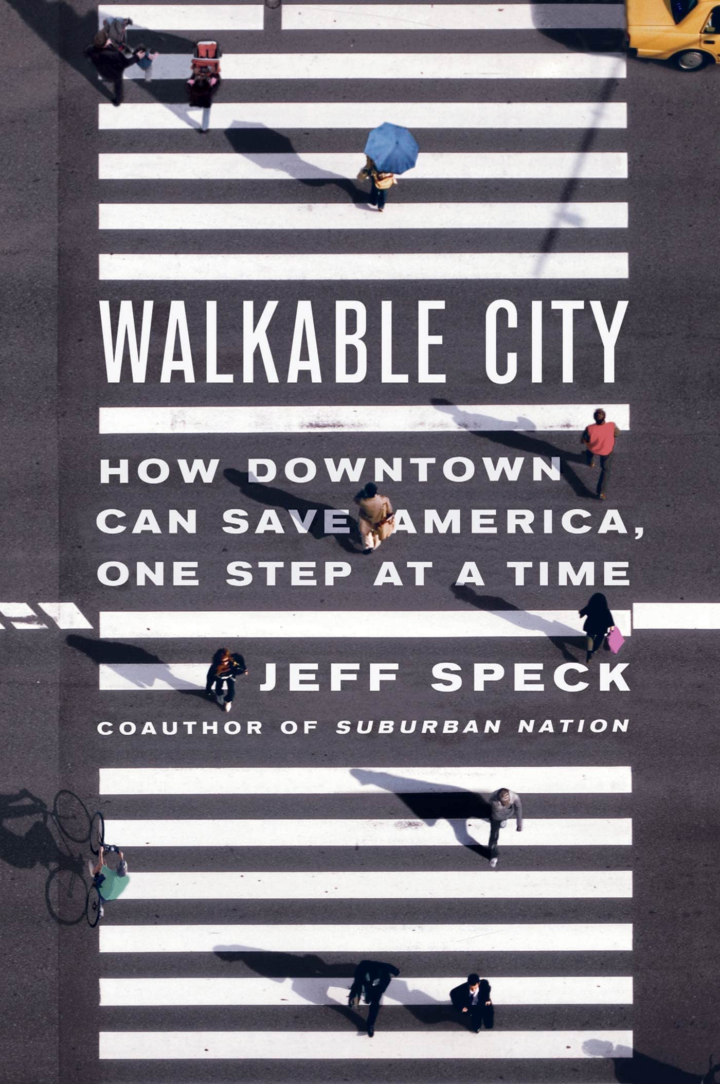 Walkable City: How Downtown Can Save America, One Step at a Time Social Sciences