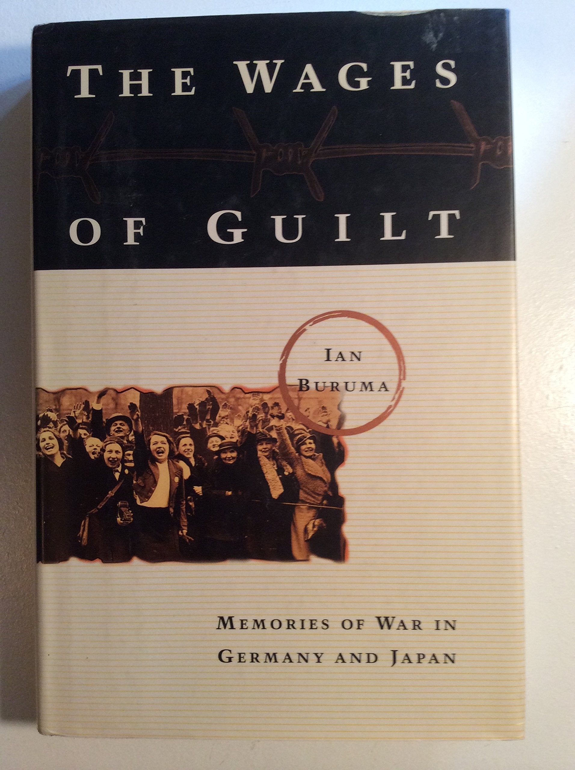The Wages of Guilt: Memories of War in Germany and Japan Politics & History