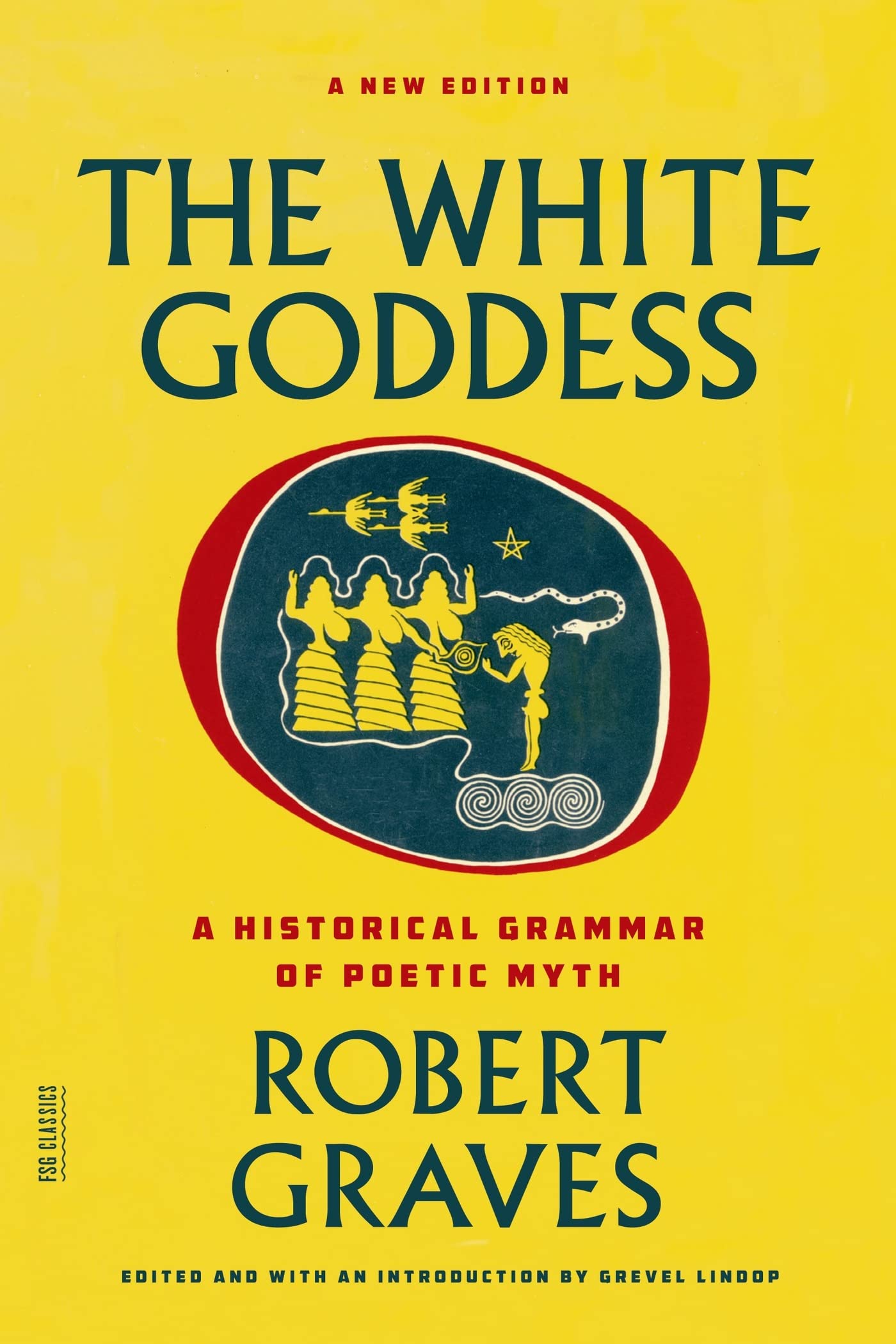 The White Goddess: A Historical Grammar of Poetic Myth (FSG Classics) Social Sciences