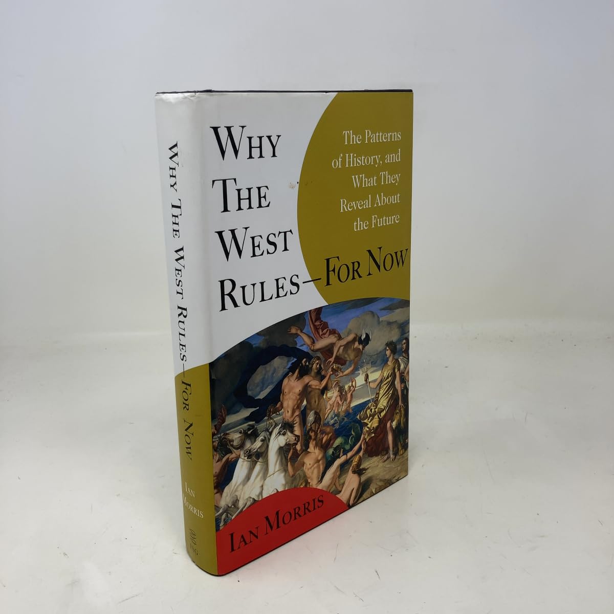 Why the West Rules - For Now: The Patterns of History, and What They Reveal About the Future Politics & History