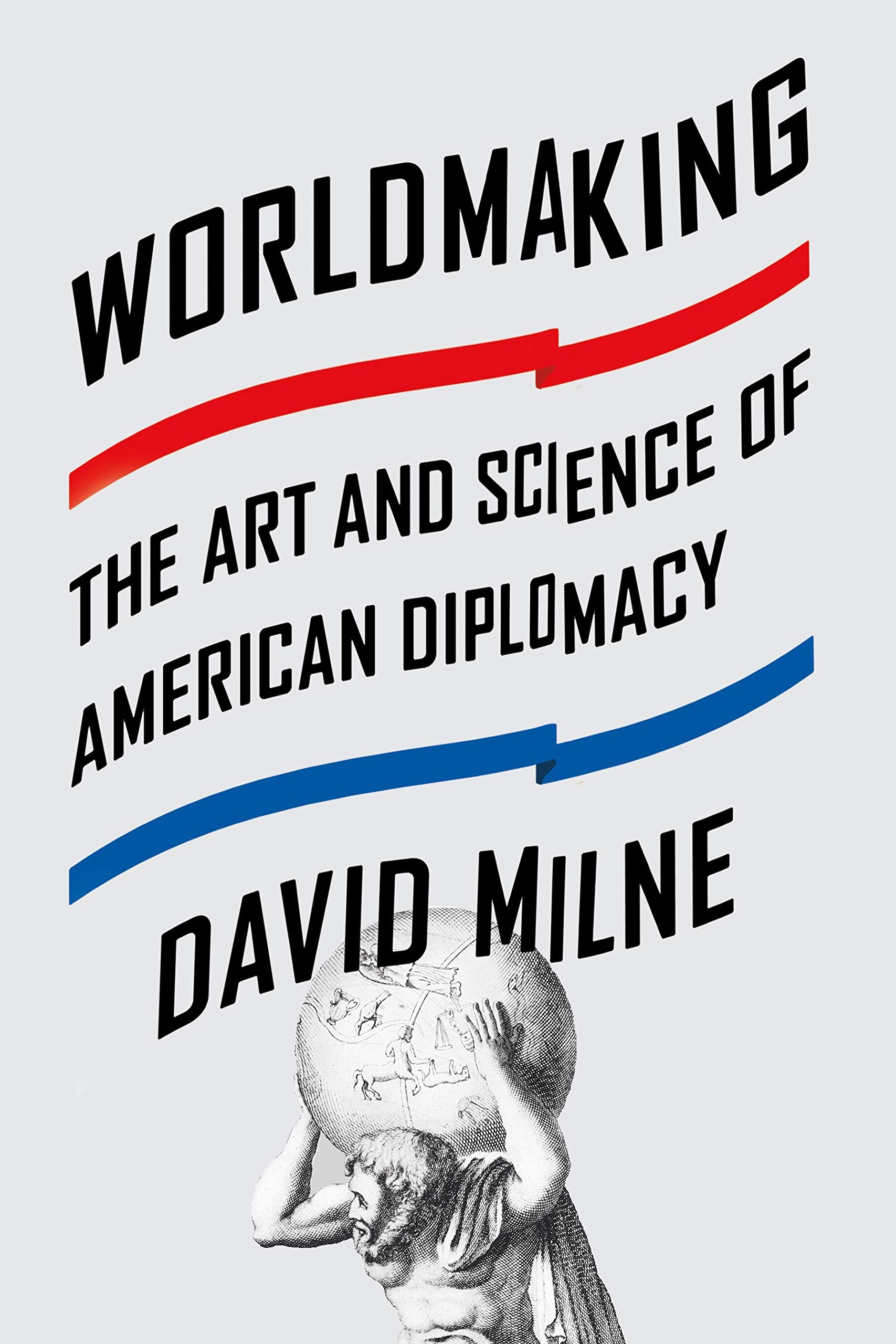 Worldmaking: The Art and Science of American Diplomacy book