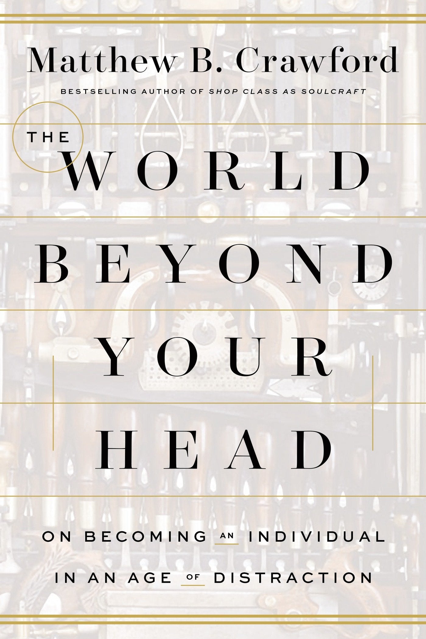 The World Beyond Your Head: On Becoming an Individual in an Age of Distraction Philosophy