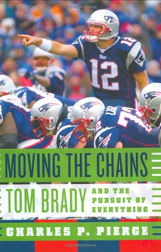 Moving the Chains: Tom Brady And the Pursuit of Everything Sports