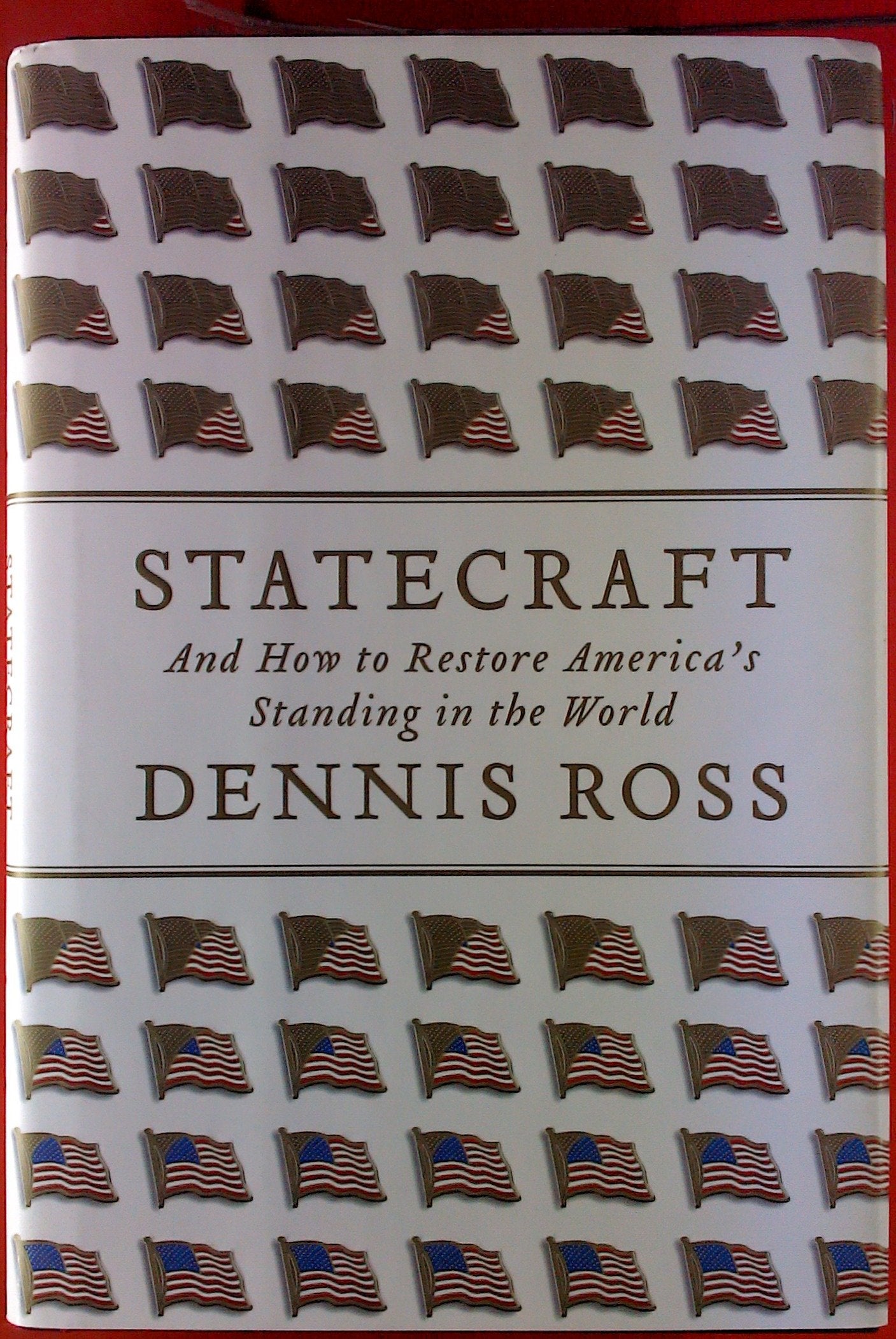 Statecraft: And How to Restore America's Standing in the World Politics & History