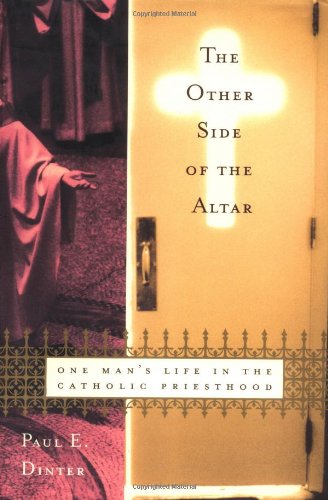 The Other Side of the Altar: One Man's Life in the Catholic Priesthood Politics & Society