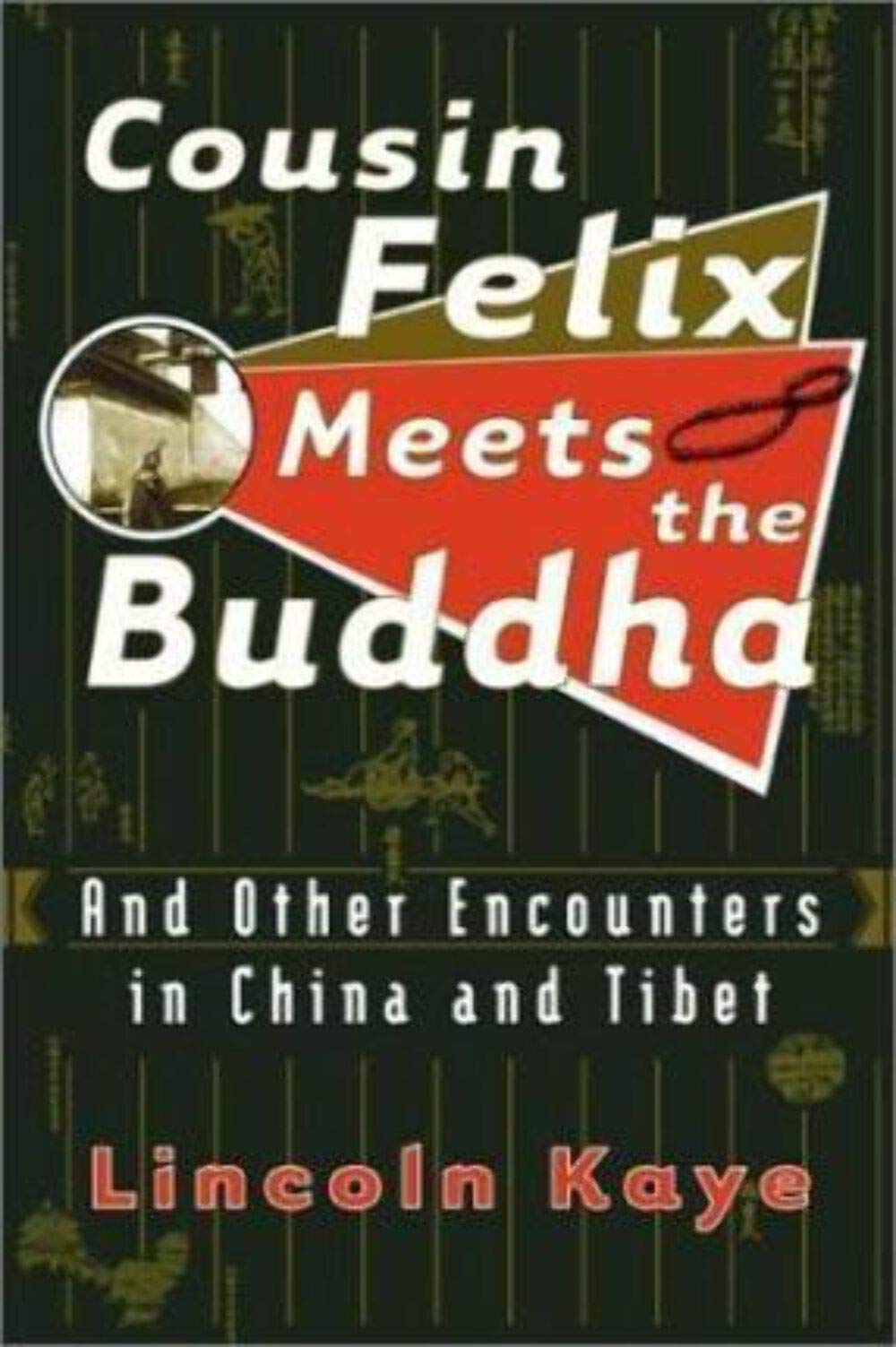 Cousin Felix Meets the Buddha: And Other Encounters in China and Tibet Travel