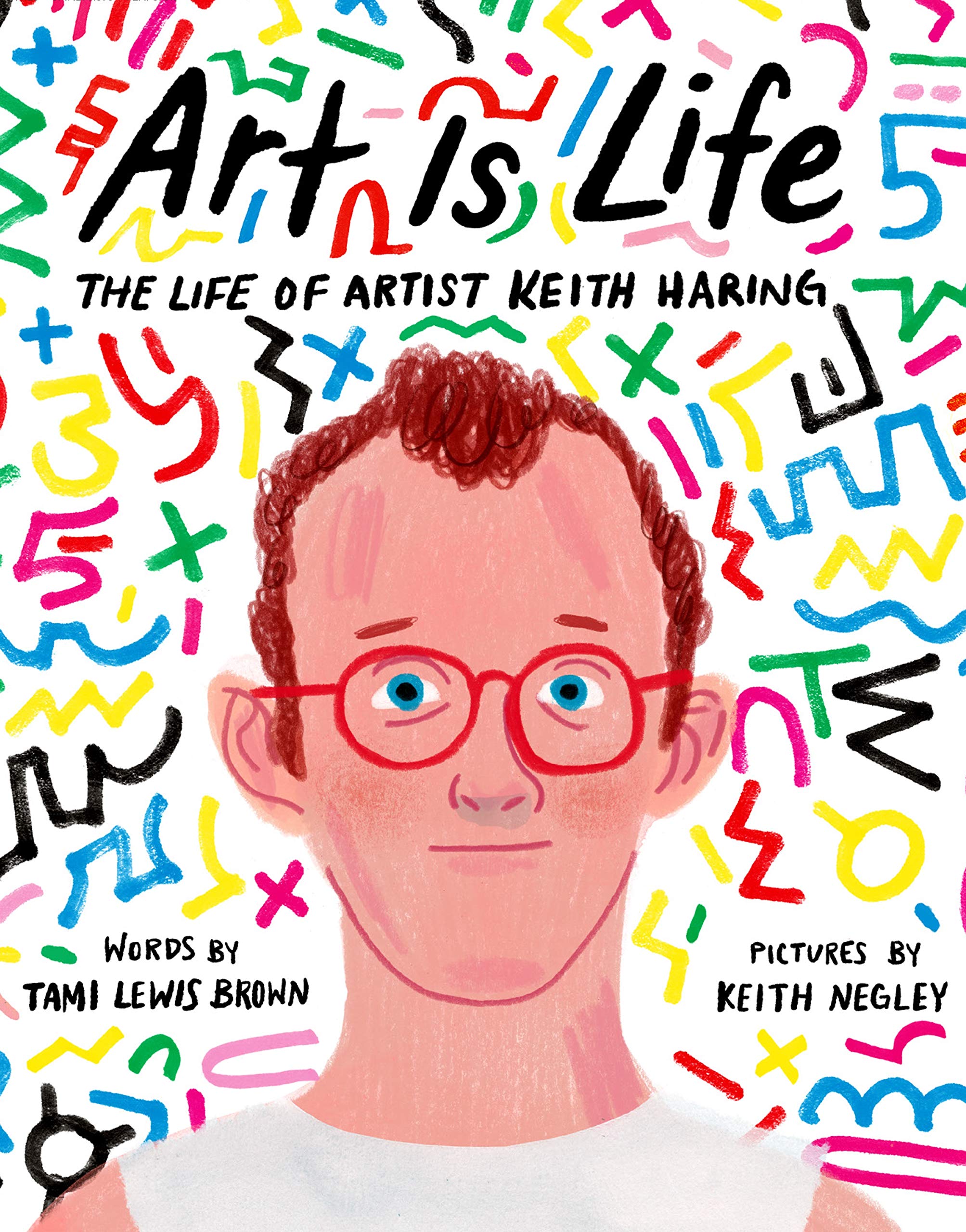 Art Is Life: The Life of Artist Keith Haring Art & Literature