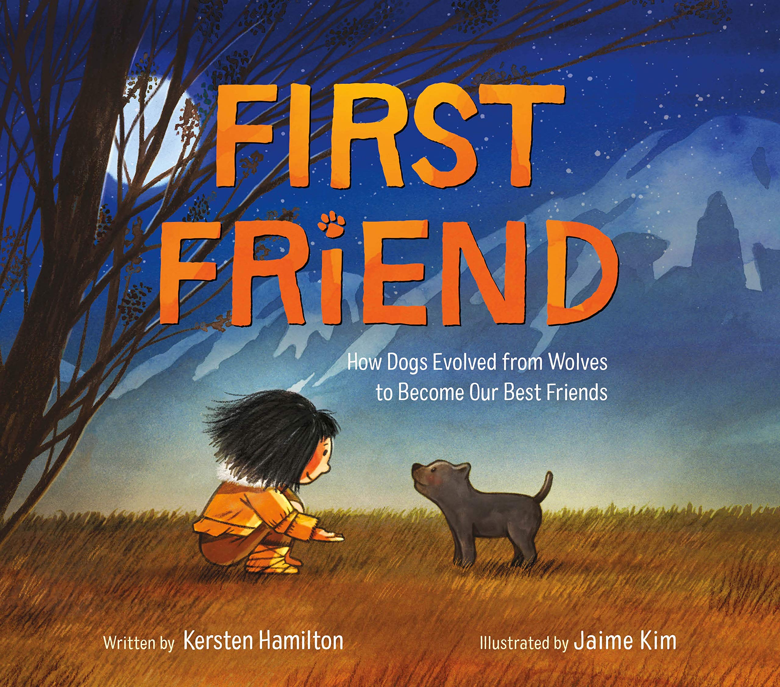 First Friend: How Dogs Evolved from Wolves to Become Our Best Friends Non-fiction