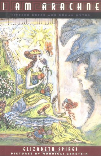I Am Arachne: Fifteen Greek and Roman Myths Fairy Tales & Legends
