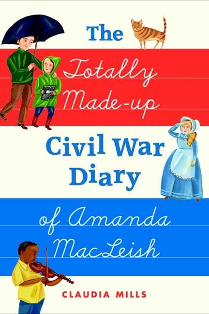 The Totally Made-up Civil War Diary of Amanda MacLeish Non-fiction