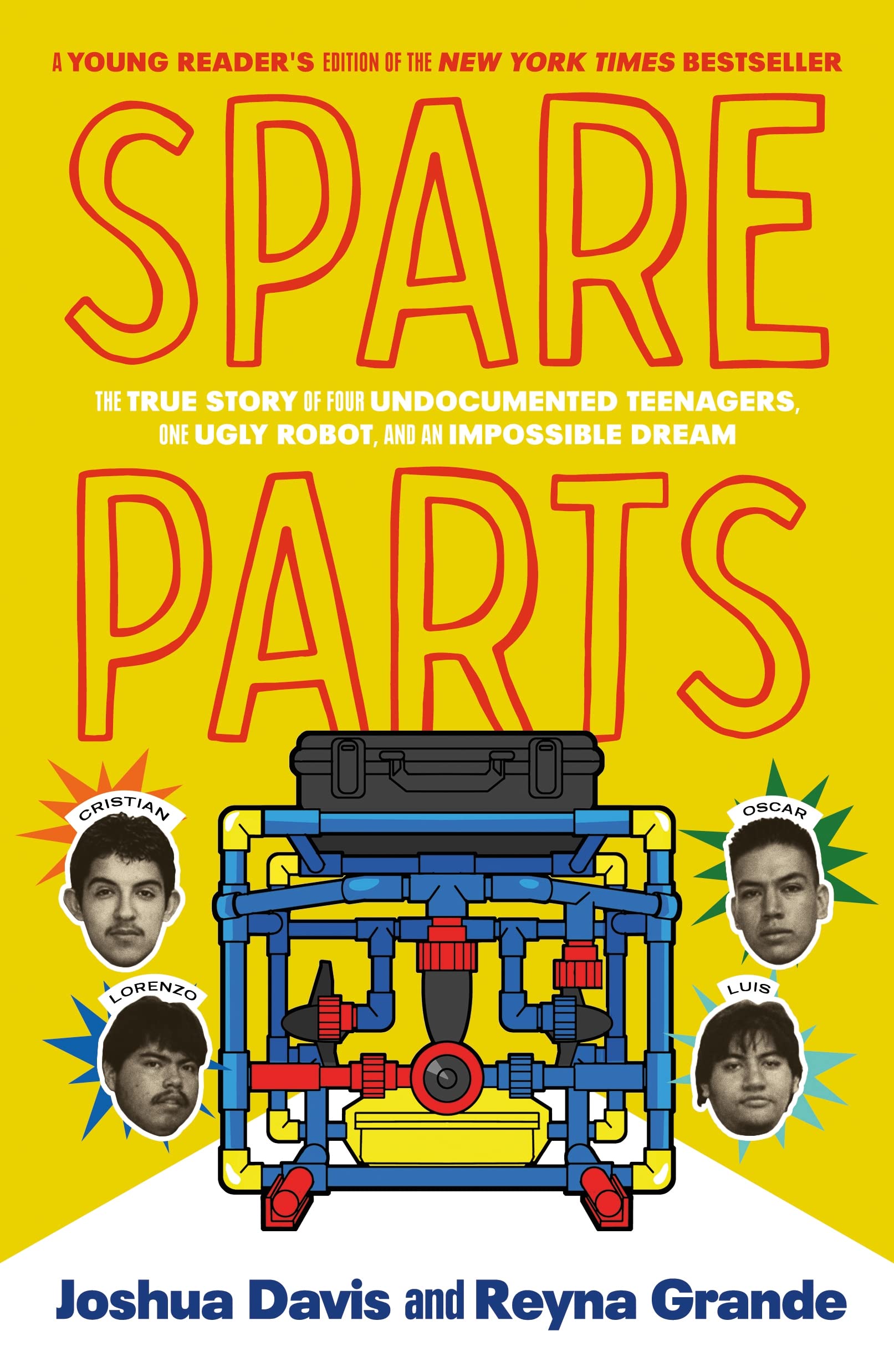 Spare Parts: The True Story of Four Undocumented Teenagers, One Ugly Robot, and an Impossible Dream Non-fiction