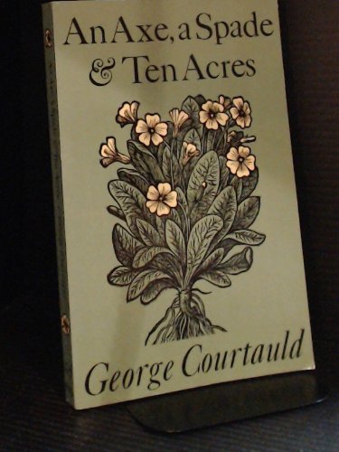 An Axe, a Spade, and Ten Acres: The Story of a Garden and Nature Reserve Books