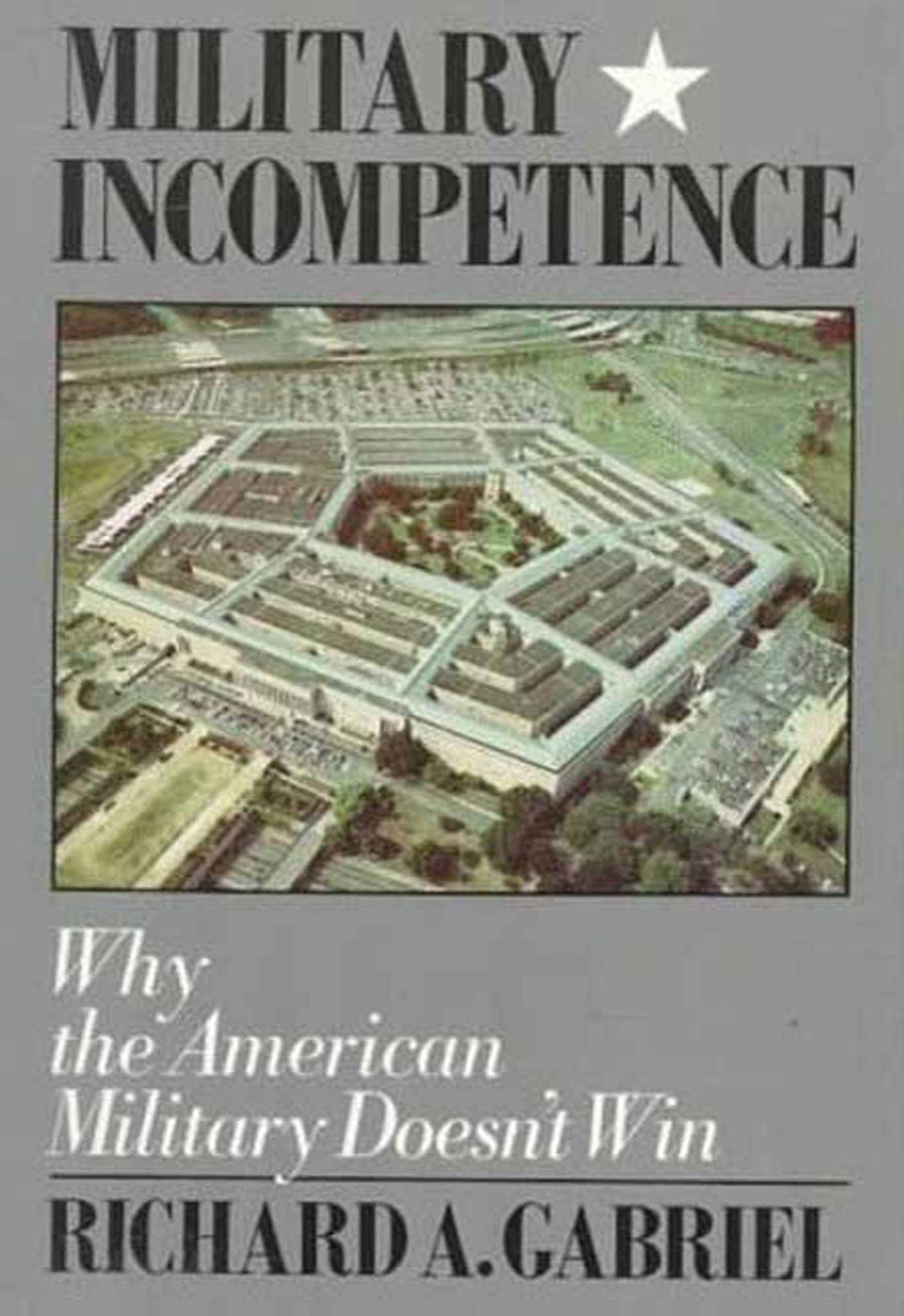 MILITARY INCOMPETENCE: Why the American Military Doesn't Win (American Century) Social Sciences