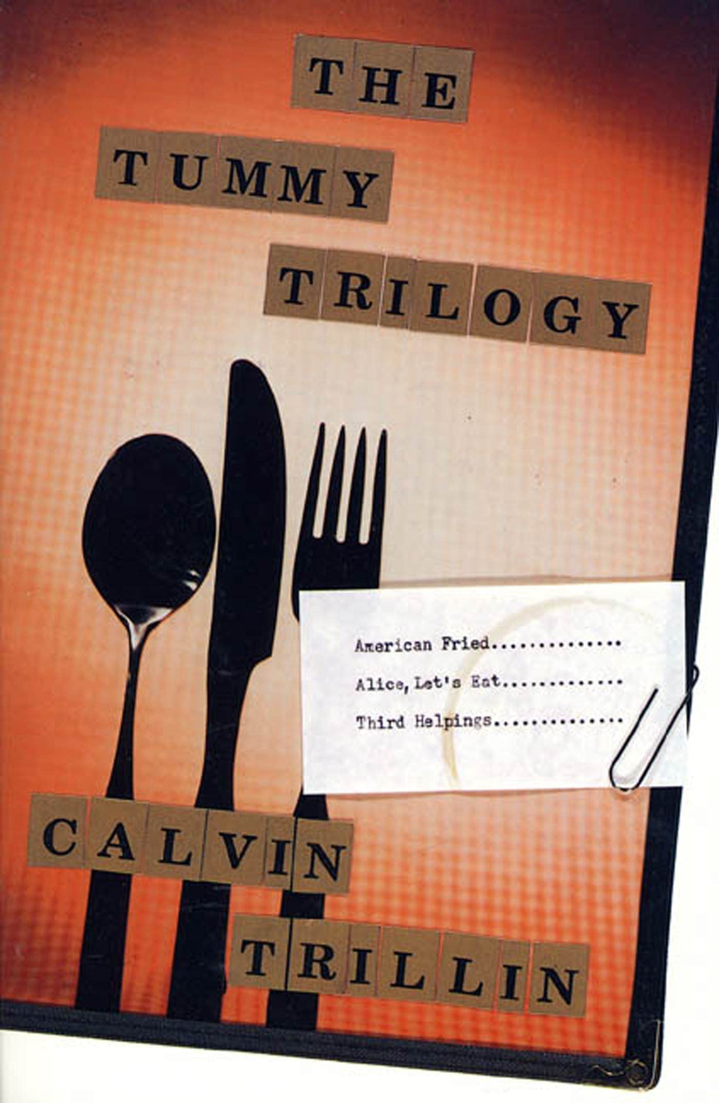 The Tummy Trilogy: American Fried; Alice, Let's Eat; Third Helpings Essays & Short Stories