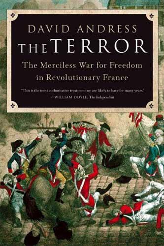 The Terror The Merciless War for Freedom in Revolutionary France Politics & History