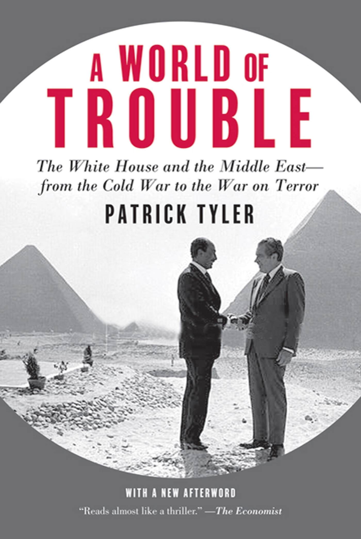 A World of Trouble: The White House and the Middle East--from the Cold War to the War on Terror Social Sciences