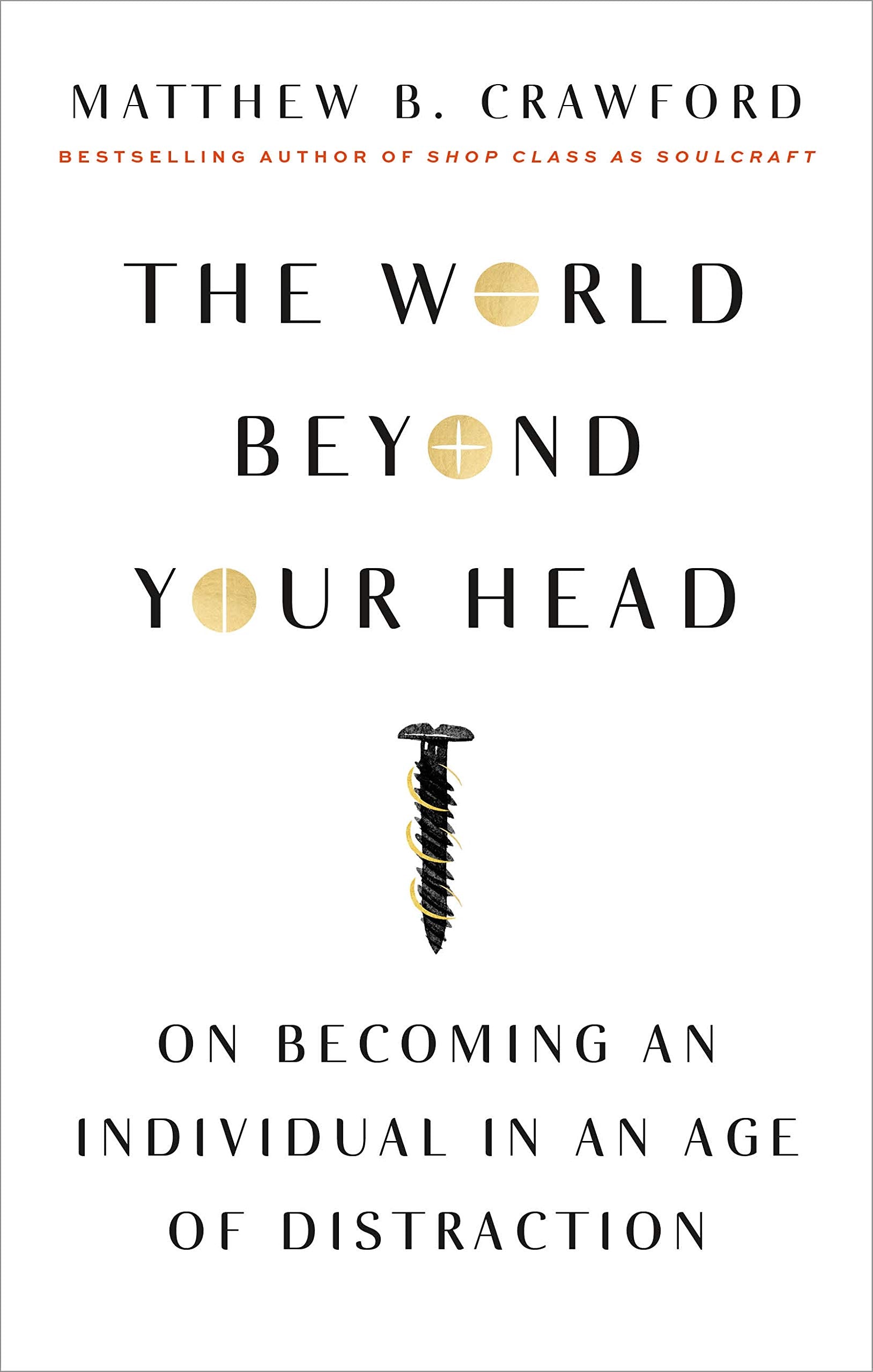 The World Beyond Your Head: On Becoming an Individual in an Age of Distraction Philosophy