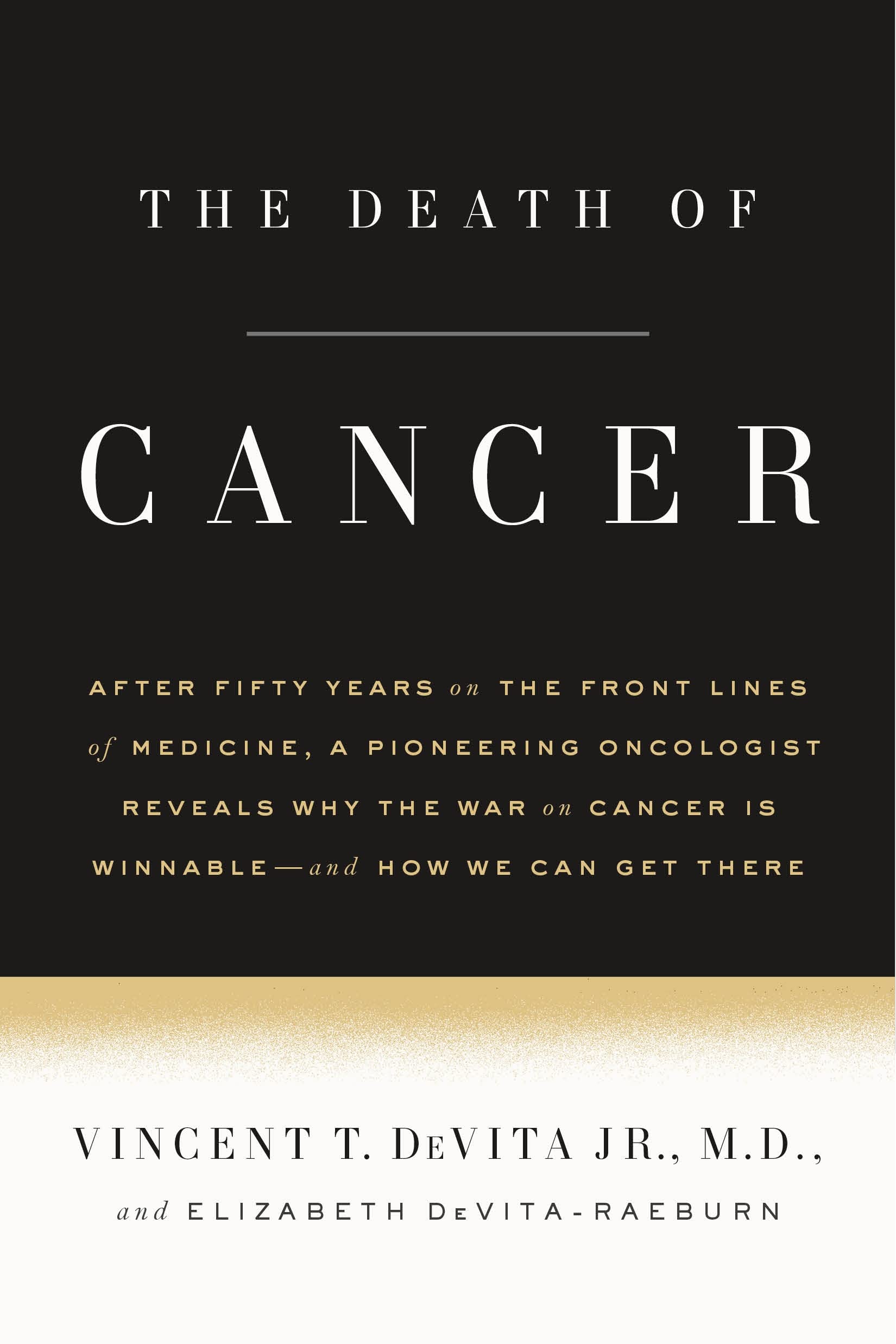 Death of Cancer: After Fifty Years on the Front Lines of Medicine, a Pioneering Oncologist Reveals Why the War on Cancer Is Winnable - and How We Can Get There Medicine