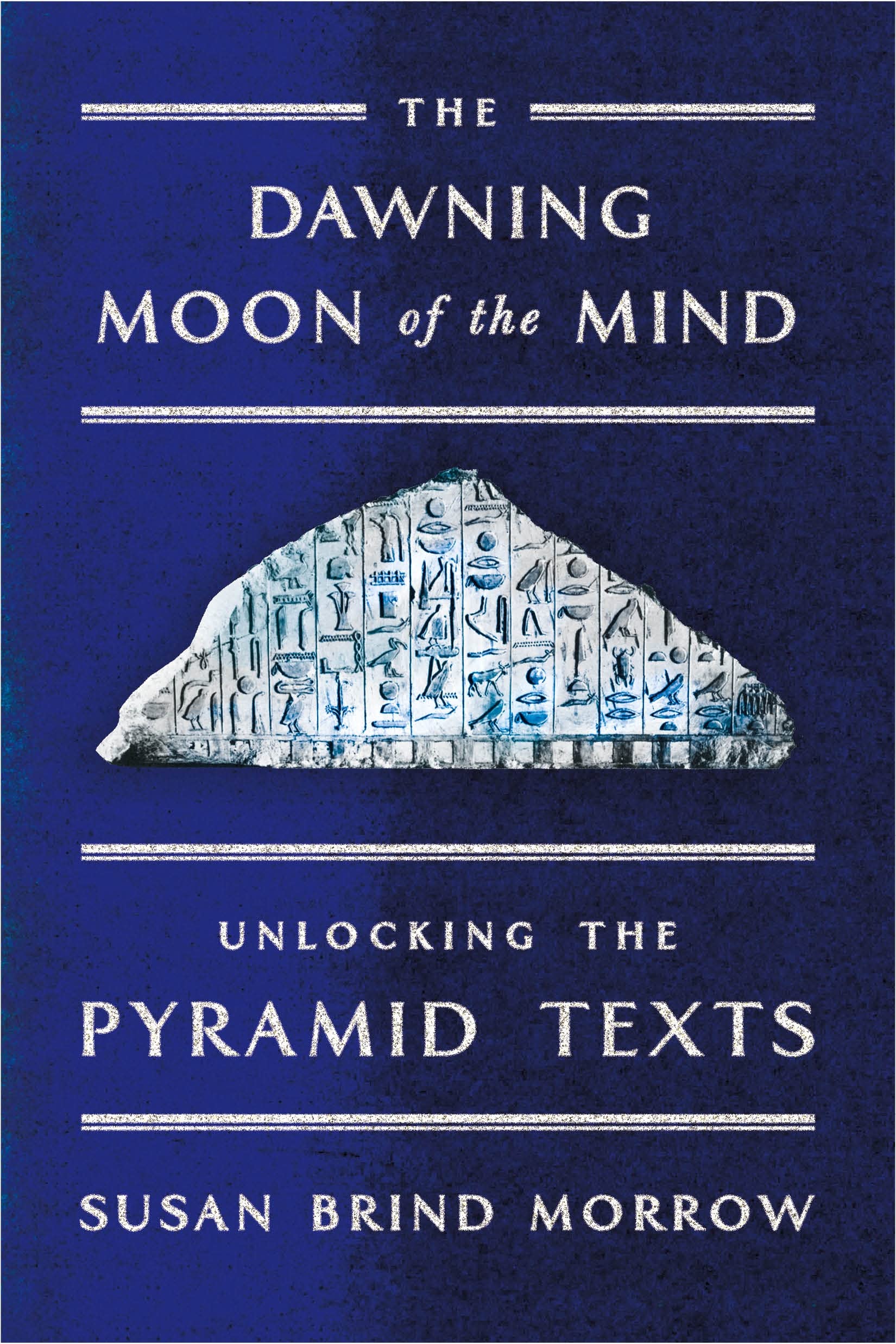 The Dawning Moon of the Mind: Unlocking the Pyramid Texts Social Sciences
