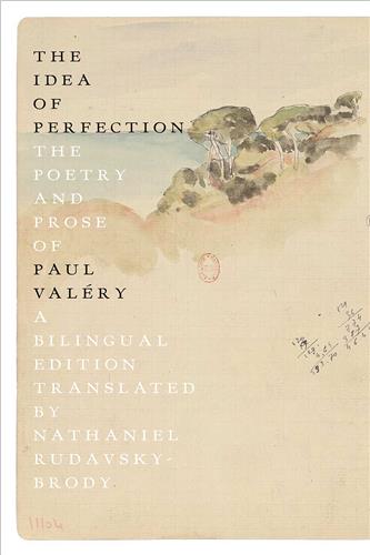 The Idea of Perfection The Poesy and Prose of Paul Valéry Poetry