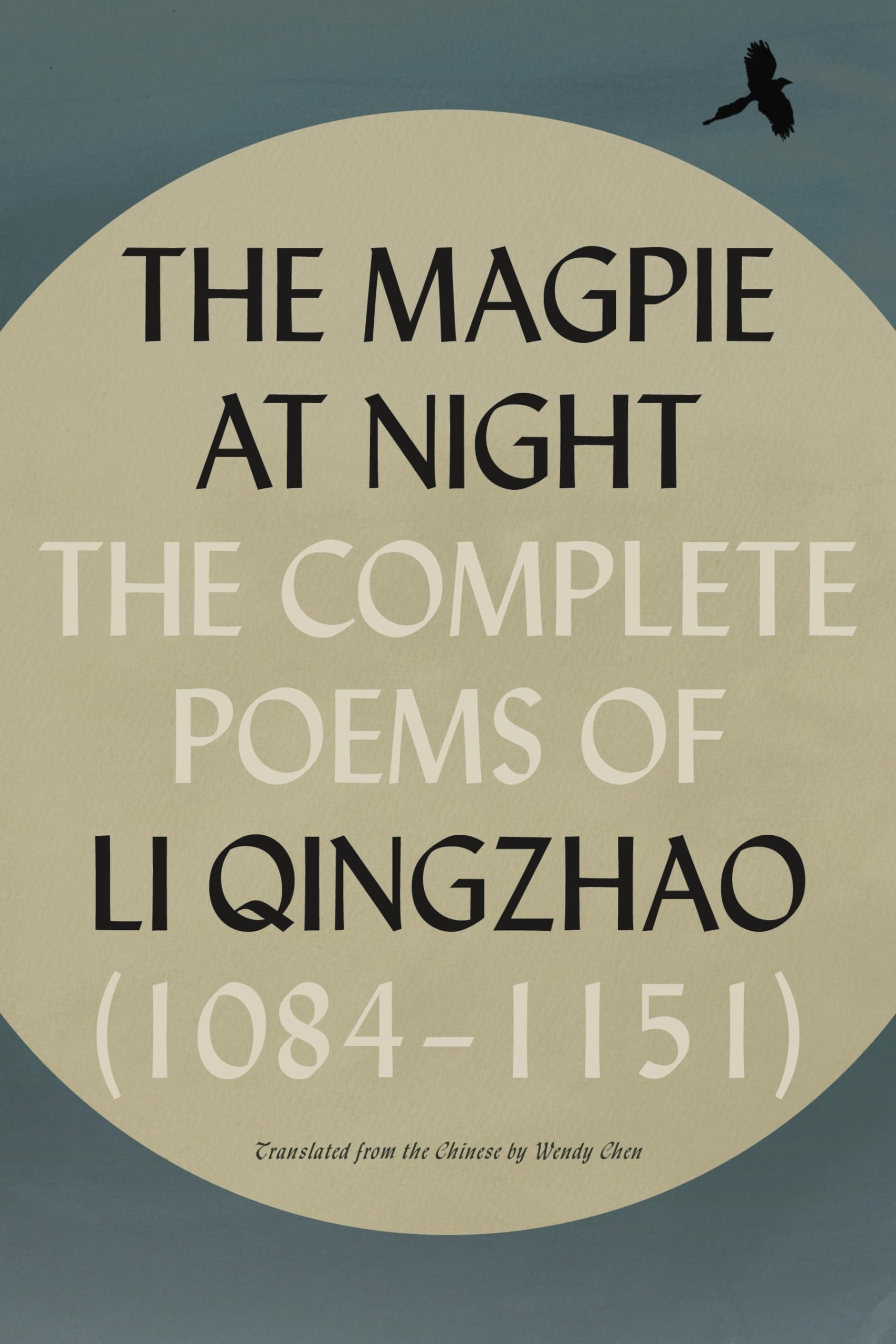 The Magpie at Night: The Complete Poems of Li Qingzhao 1084–1151 Poetry