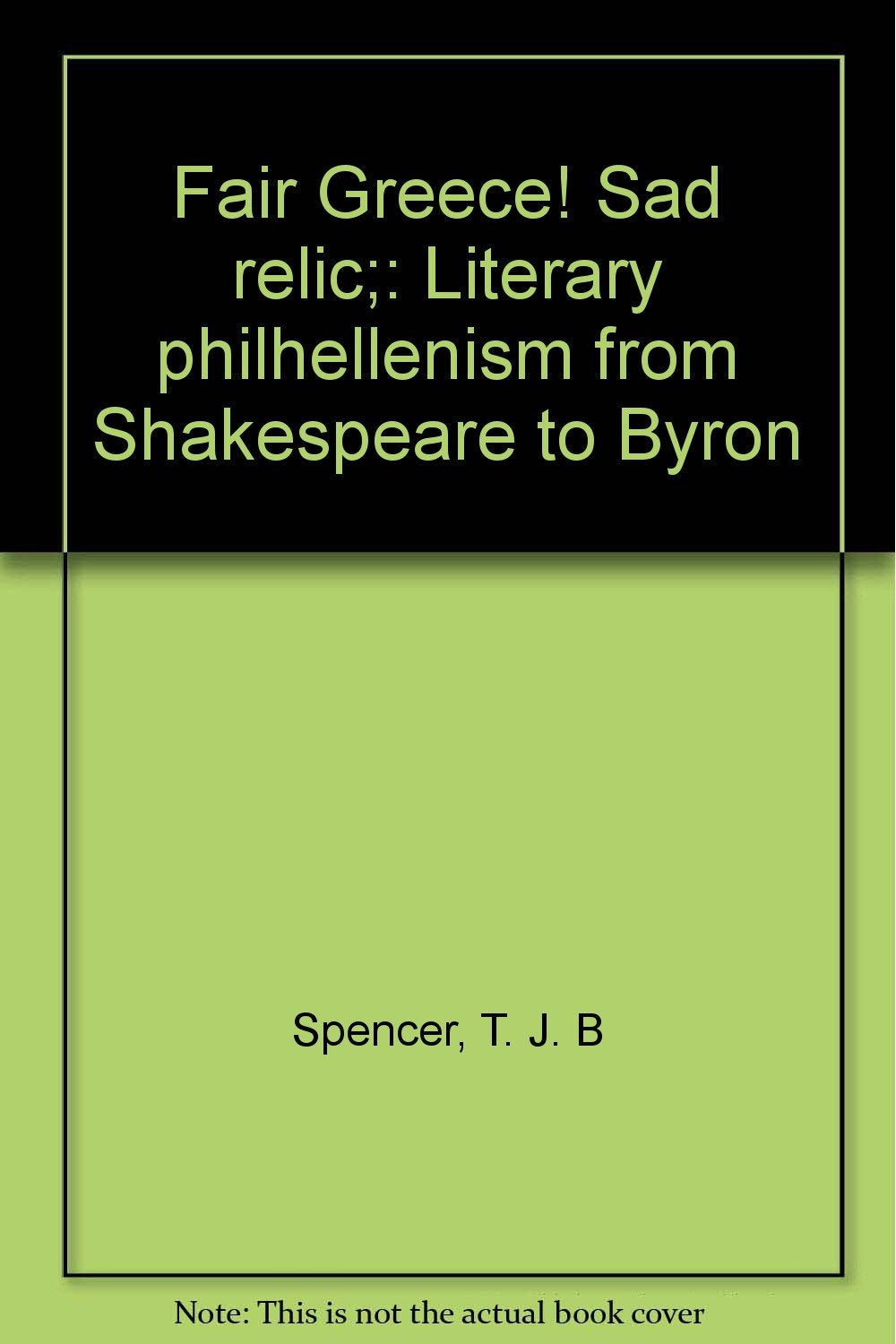 Fair Greece, Sad Relic : Literary Philellenism fro Books