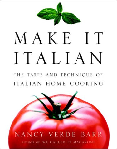 Make It Italian: The Taste and Technique of Italian Home Cooking book