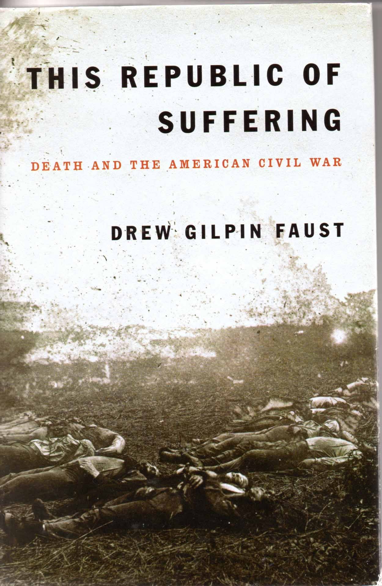 This Republic of Suffering: Death and the American Civil War Politics & History