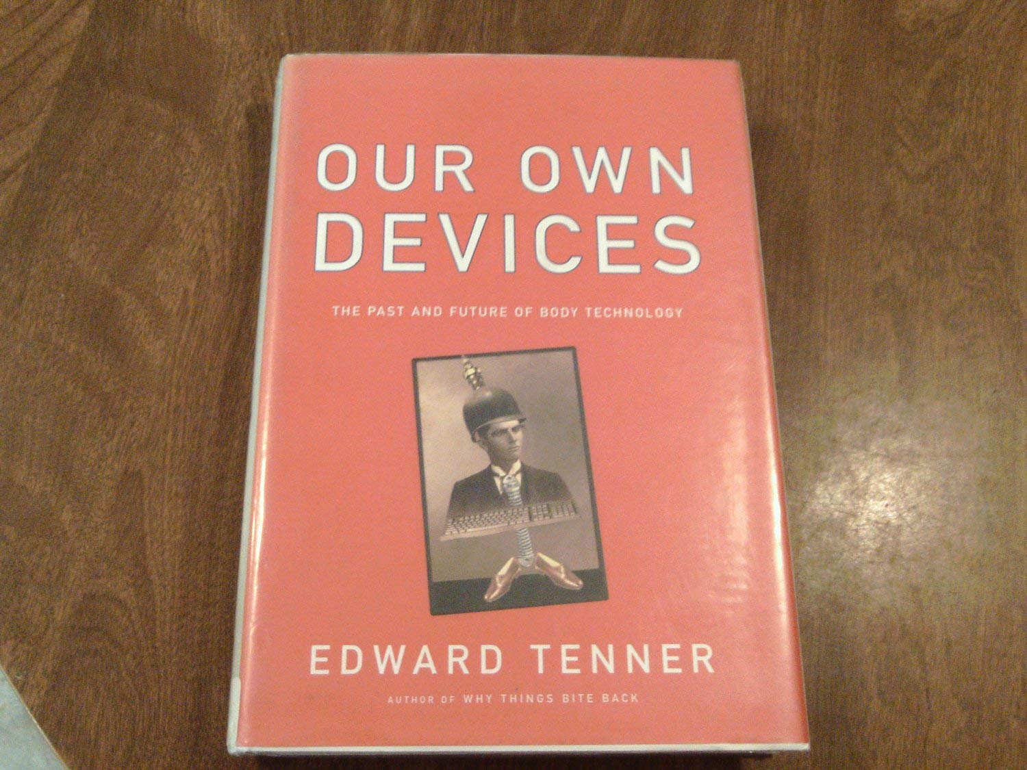 Our Own Devices: The Past and Future of Body Technology Business & Technology