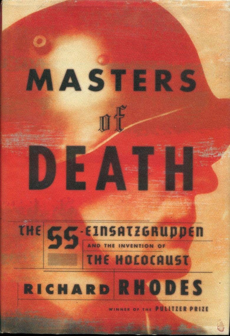 Masters of Death: The Ss-Einsatzgruppen and the Invention of the Holocaust German history