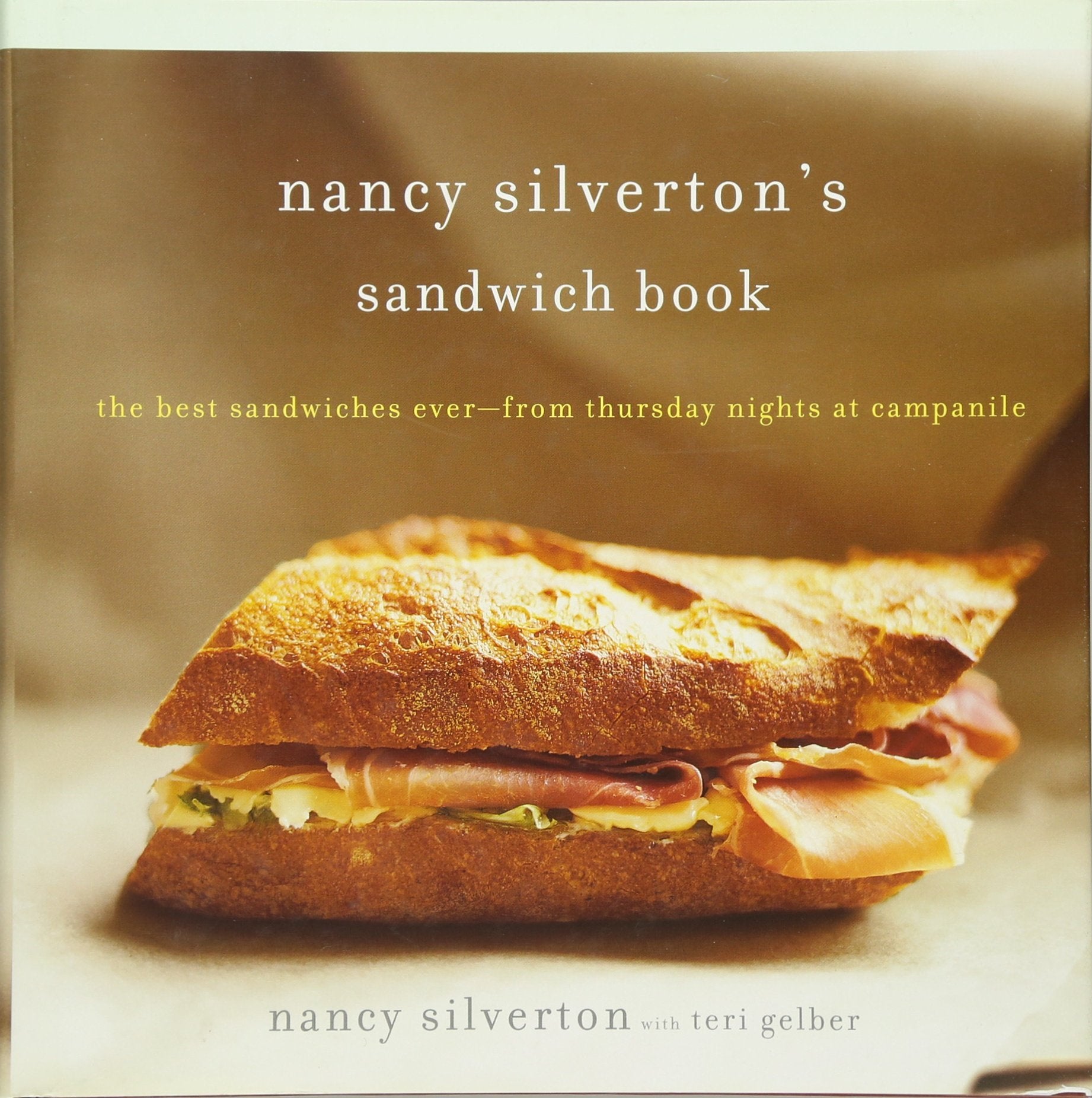 Nancy Silverton's Sandwich Book: The Best Sandwiches Ever-From Thursday Nights at Campanile Cooking & Enjoying
