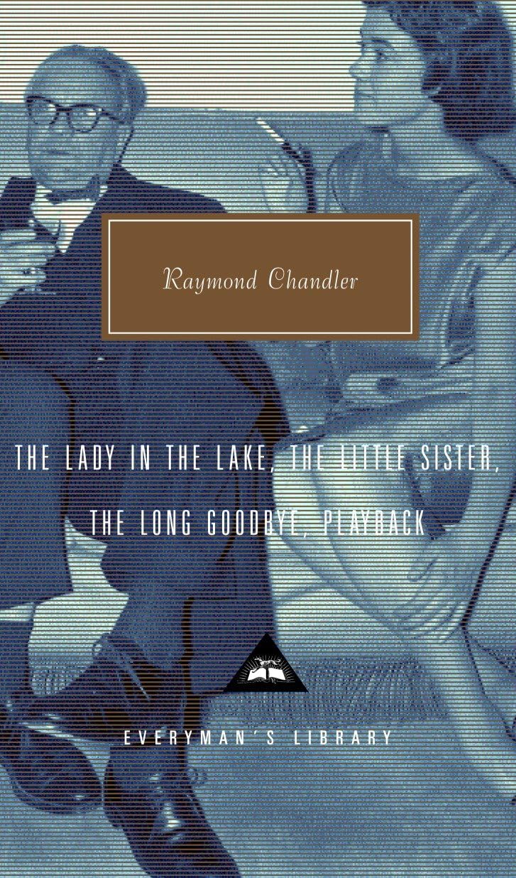 The Lady in the Lake, The Little Sister, The Long Goodbye, Playback: Introduction by Tom Hiney (Everyman's Library Contemporary Classics Series) Contemporary literature