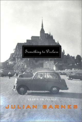Something to Declare: Essays on France Essays & Short Stories