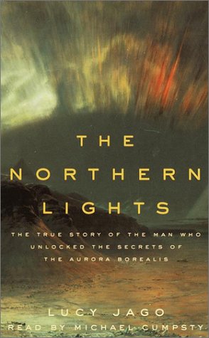 The Northern Lights: The True Story of the Man Who Unlocked the Secrets of the Aurora Borealis Science Books