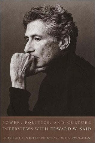Power, Politics, and Culture: Interviews With Edward W. Said Social Sciences