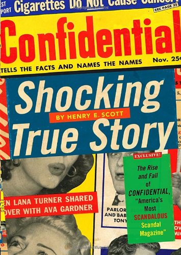 Shocking True Story: The Rise and Fall of Confidential, "America's Most Scandalous Scandal Magazine" Social Sciences
