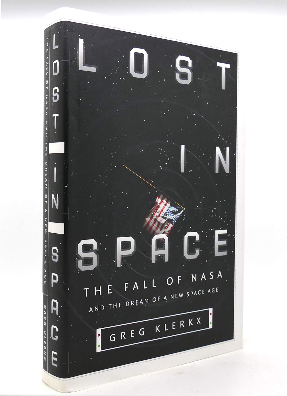 Lost in Space: The Fall of Nasa and the Dream of a New Space Age Business & Technology