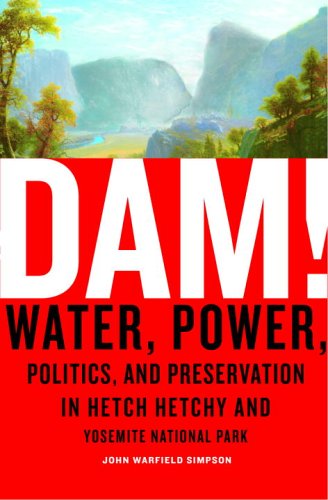 Dam!: Water, Power, Politics, And Preservation In Hetch Hetchy And Yosemite National Park Mathematics
