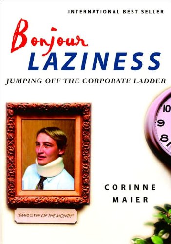 Bonjour Laziness: Jumping Off The Corporate Ladder book