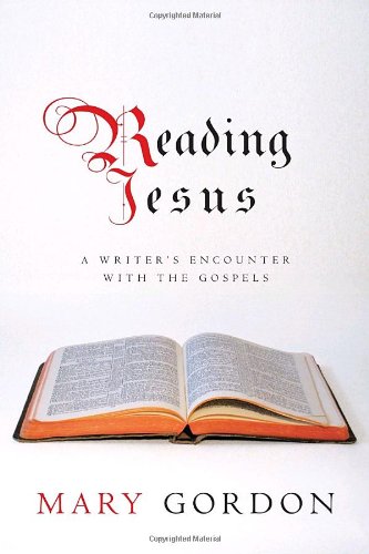 Reading Jesus: A Writer's Encounter with the Gospels Art & Literature