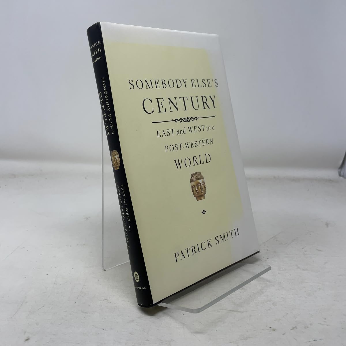 Somebody Else's Century: East and West in a Post-Western World Politics & History
