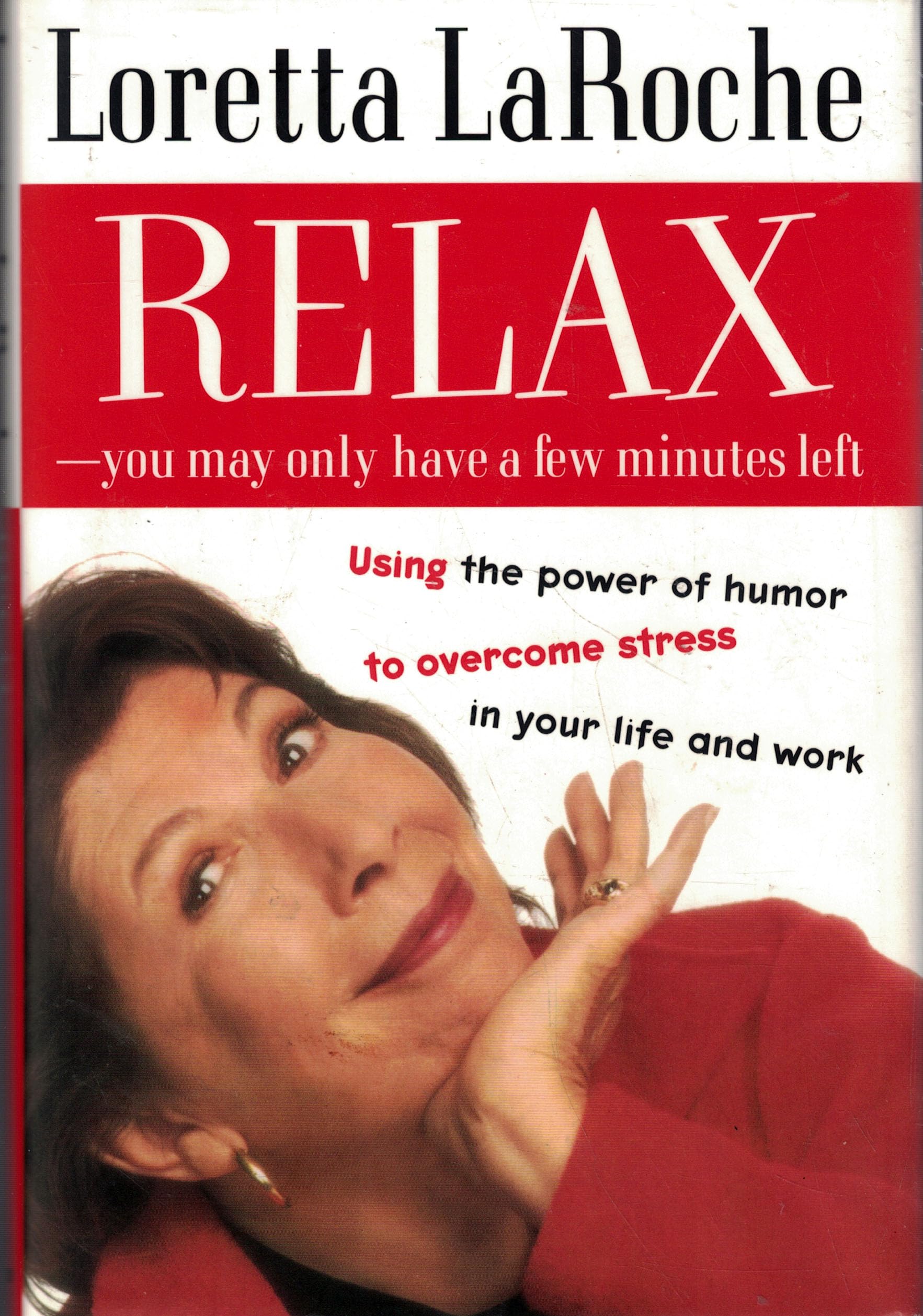 Relax-You May Have Only a Few Minutes Left: Using the Power of Humor to Overcome Stress in Your Life and Work Lifestyle