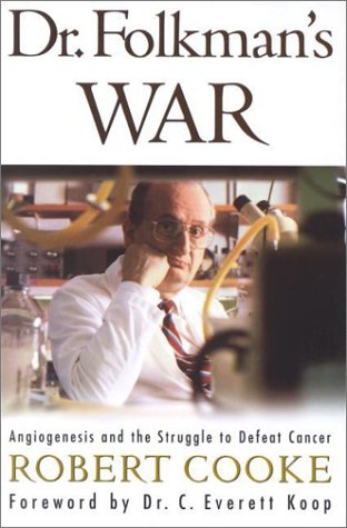 Dr. Folkman's War: Angiogenesis and the Struggle to Defeat Cancer Science
